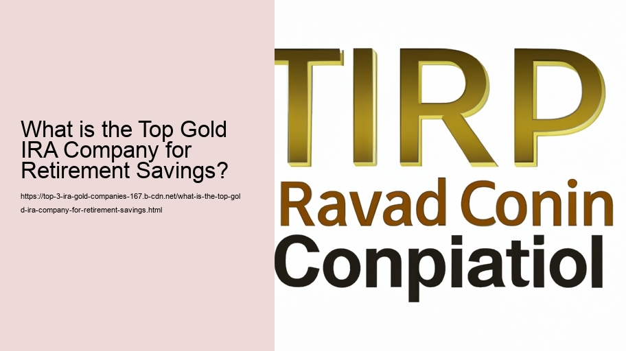 What is the Top Gold IRA Company for Retirement Savings?